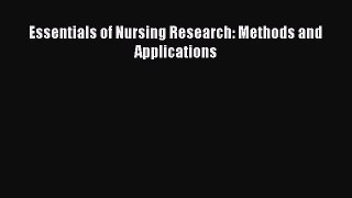 Read Essentials of Nursing Research: Methods and Applications Ebook Free