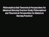 Download Philosophical And Theoretical Perspectives For Advanced Nursing Practice (Cody Philosophical