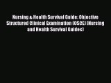 Read Nursing & Health Survival Guide: Objective Structured Clinical Examination (OSCE) (Nursing