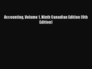 Read Accounting Volume 1 Ninth Canadian Edition (9th Edition) Ebook Free