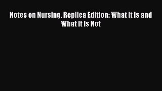 Read Notes on Nursing Replica Edition: What It Is and What It Is Not Ebook Free