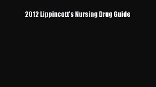 Read 2012 Lippincott's Nursing Drug Guide Ebook Free