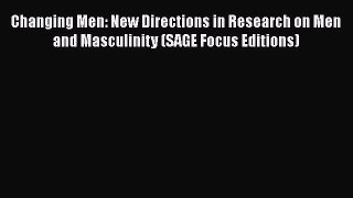 Download Books Changing Men: New Directions in Research on Men and Masculinity (SAGE Focus