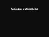 Read Confessions of a Street Addict Ebook Free