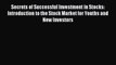 Read Secrets of Successful Investment in Stocks: Introduction to the Stock Market for Youths