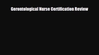 Download Gerontological Nurse Certification Review Ebook Online