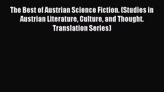 [PDF] The Best of Austrian Science Fiction. (Studies in Austrian Literature Culture and Thought.