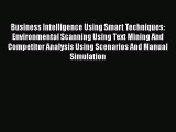 Read Business Intelligence Using Smart Techniques: Environmental Scanning Using Text Mining