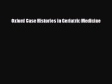 Download Oxford Case Histories in Geriatric Medicine Ebook Free