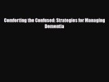 Read Comforting the Confused: Strategies For Managing Dementia Ebook Free