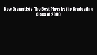 [PDF] New Dramatists: The Best Plays by the Graduating Class of 2000 [Read] Online
