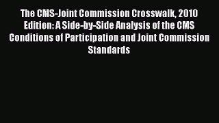 [Read] The CMS-Joint Commission Crosswalk 2010 Edition: A Side-by-Side Analysis of the CMS