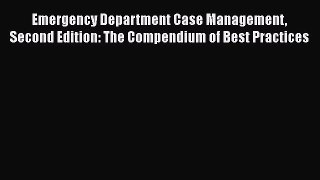 [Read] Emergency Department Case Management Second Edition: The Compendium of Best Practices