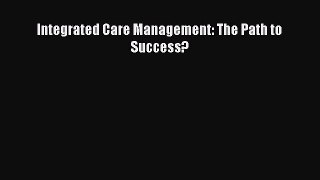 [Read] Integrated Care Management: The Path to Success? ebook textbooks