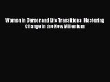 [PDF] Women in Career and Life Transitions: Mastering Change in the New Millenium [Read] Full