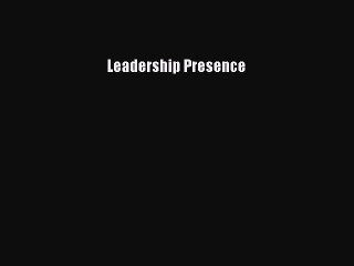 [Download] Leadership Presence Read Online