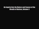 Read An Inquiry Into the Nature and Causes of the Wealth of Nations Volume 3 Ebook Free