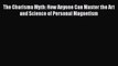 Read Books The Charisma Myth: How Anyone Can Master the Art and Science of Personal Magnetism