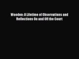 Read Books Wooden: A Lifetime of Observations and Reflections On and Off the Court ebook textbooks