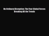 Read No Ordinary Disruption: The Four Global Forces Breaking All the Trends Ebook Free