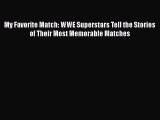 [Download] My Favorite Match: WWE Superstars Tell the Stories of Their Most Memorable Matches