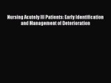 Download Nursing Acutely Ill Patients: Early Identification and Management of Deterioration