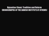 [PDF] Byzantine Chant: Tradition and Reform (MONOGRAPHS OF THE DANISH INSTITUTE AT ATHENS)