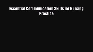 Read Essential Communication Skills for Nursing Practice PDF Free