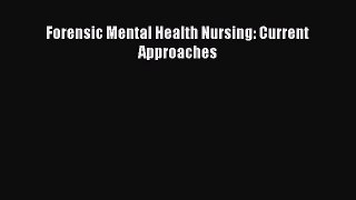 Download Forensic Mental Health Nursing: Current Approaches PDF Online