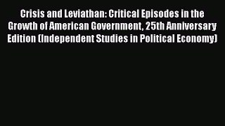 Read Crisis and Leviathan: Critical Episodes in the Growth of American Government 25th Anniversary