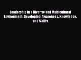 [Download] Leadership in a Diverse and Multicultural Environment: Developing Awareness Knowledge