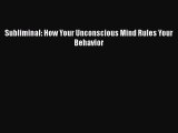 [Download] Subliminal: How Your Unconscious Mind Rules Your Behavior PDF Free