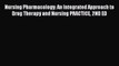 Read Nursing Pharmacology: An Integrated Approach to Drug Therapy and Nursing PRACTICE 2ND