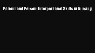 Read Patient and Person: Interpersonal Skills in Nursing PDF Free