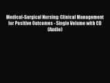 Read Medical-Surgical Nursing: Clinical Management for Positive Outcomes - Single Volume with
