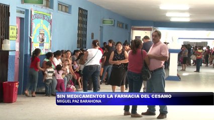 Sin medicamentos la farmacia del cesamo Miguel Paz Barahona