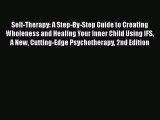 Read Books Self-Therapy: A Step-By-Step Guide to Creating Wholeness and Healing Your Inner