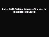 [Download] Global Health Systems: Comparing Strategies for Delivering Health Systems E-Book