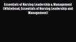 [Read] Essentials of Nursing Leadership & Management (Whitehead Essentials of Nursing Leadership