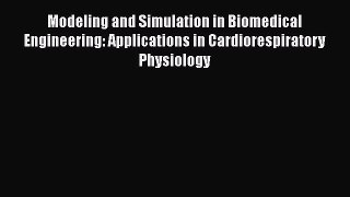 [Read] Modeling and Simulation in Biomedical Engineering: Applications in Cardiorespiratory