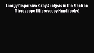 [Read] Energy Dispersive X-ray Analysis in the Electron Microscope (Microscopy Handbooks) E-Book