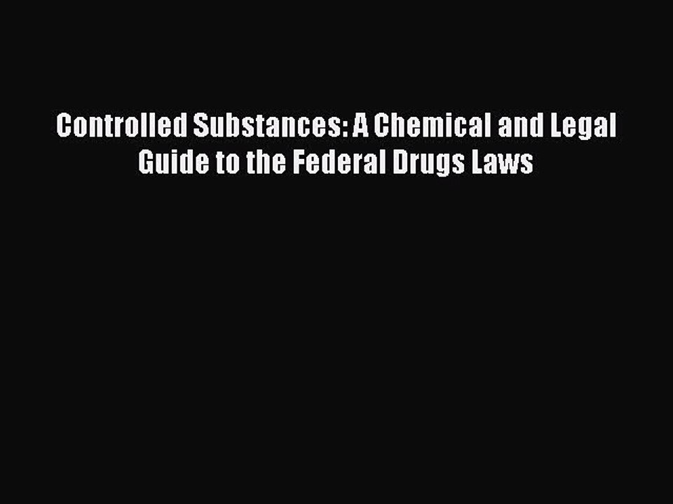 Download Controlled Substances: A Chemical and Legal Guide to the Federal Drugs Laws Ebook