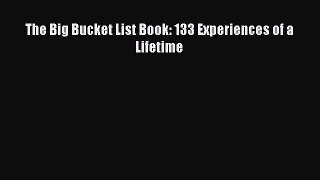 Read Books The Big Bucket List Book: 133 Experiences of a Lifetime ebook textbooks