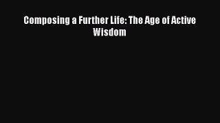 Read Books Composing a Further Life: The Age of Active Wisdom ebook textbooks
