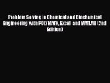 [Read] Problem Solving in Chemical and Biochemical Engineering with POLYMATH Excel and MATLAB