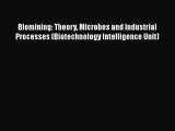 [Read] Biomining: Theory Microbes and Industrial Processes (Biotechnology Intelligence Unit)