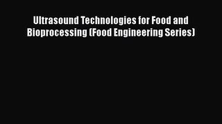 [Read] Ultrasound Technologies for Food and Bioprocessing (Food Engineering Series) E-Book