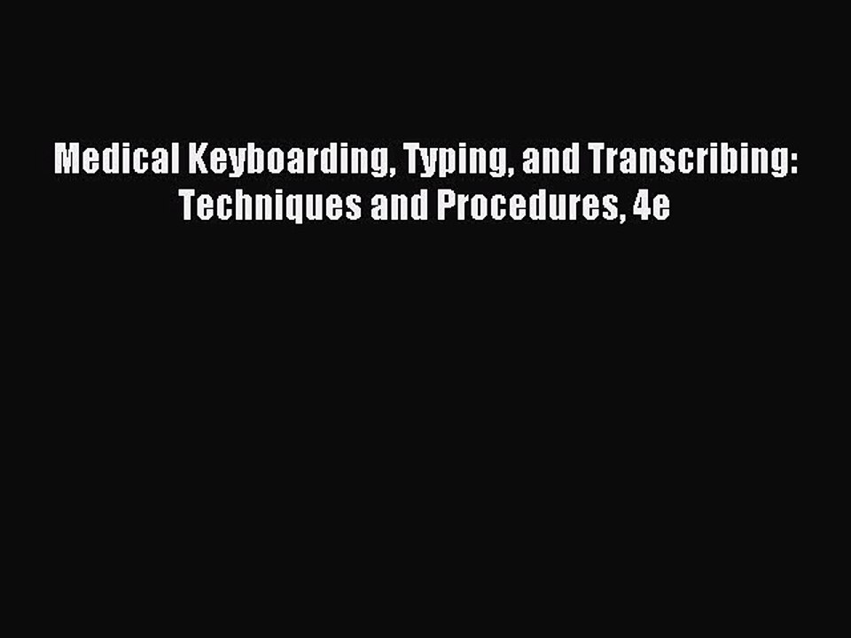 [PDF] Medical Keyboarding Typing and Transcribing: Techniques and Procedures 4e [Download]
