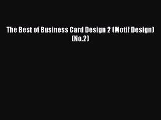 [PDF] The Best of Business Card Design 2 (Motif Design) (No.2) [Read] Full Ebook