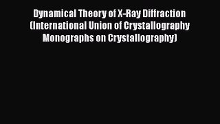 [PDF] Dynamical Theory of X-Ray Diffraction (International Union of Crystallography Monographs